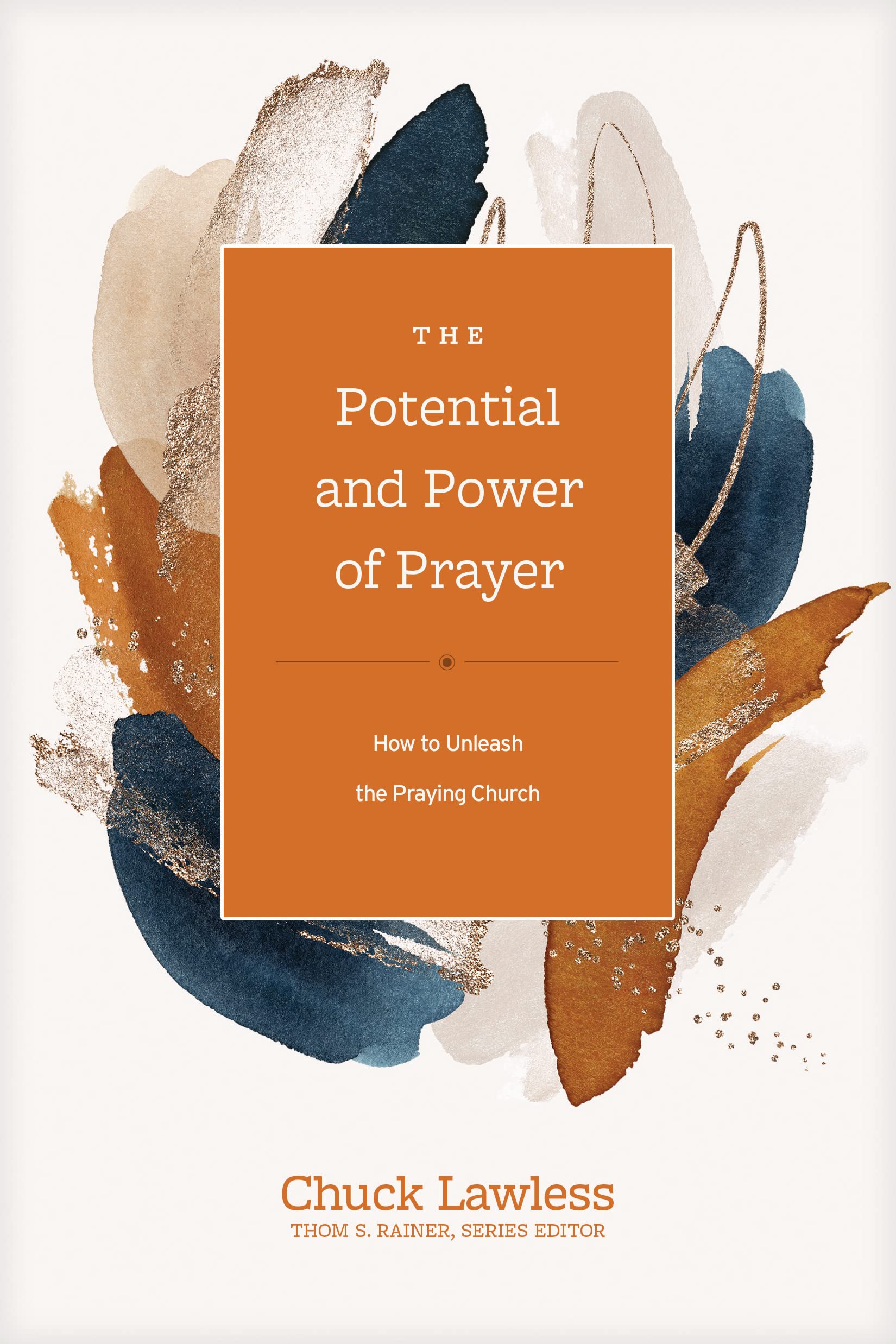The Potential and Power of Prayer: How to Unleash the Praying Church (Kindle Edition)