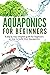 Acquaponic For Beginners: A...