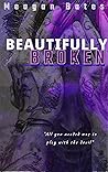 Beautifully Broken by Meagan Bates