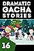 Dramatic Gacha Stories Ep.16