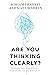 Are You Thinking Clearly?: 29 reasons you aren't, and what to do about it