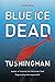 Blue Ice Dead