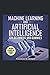 Machine Learning And Artificial Intelligence for Beginners and Dummies: Machine Learning for Dummies, Machine Learning, Machine Learning for Beginners, Machine Learning and Artificial Intelligence