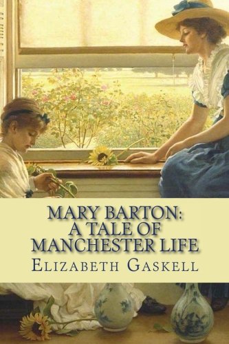 Mary Barton: A Tale of Manchester Life