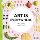 Art Is Everywhere: Here, There and in Food