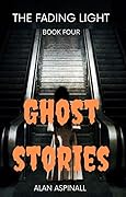 Ghost Stories: The Fading Light Book Four