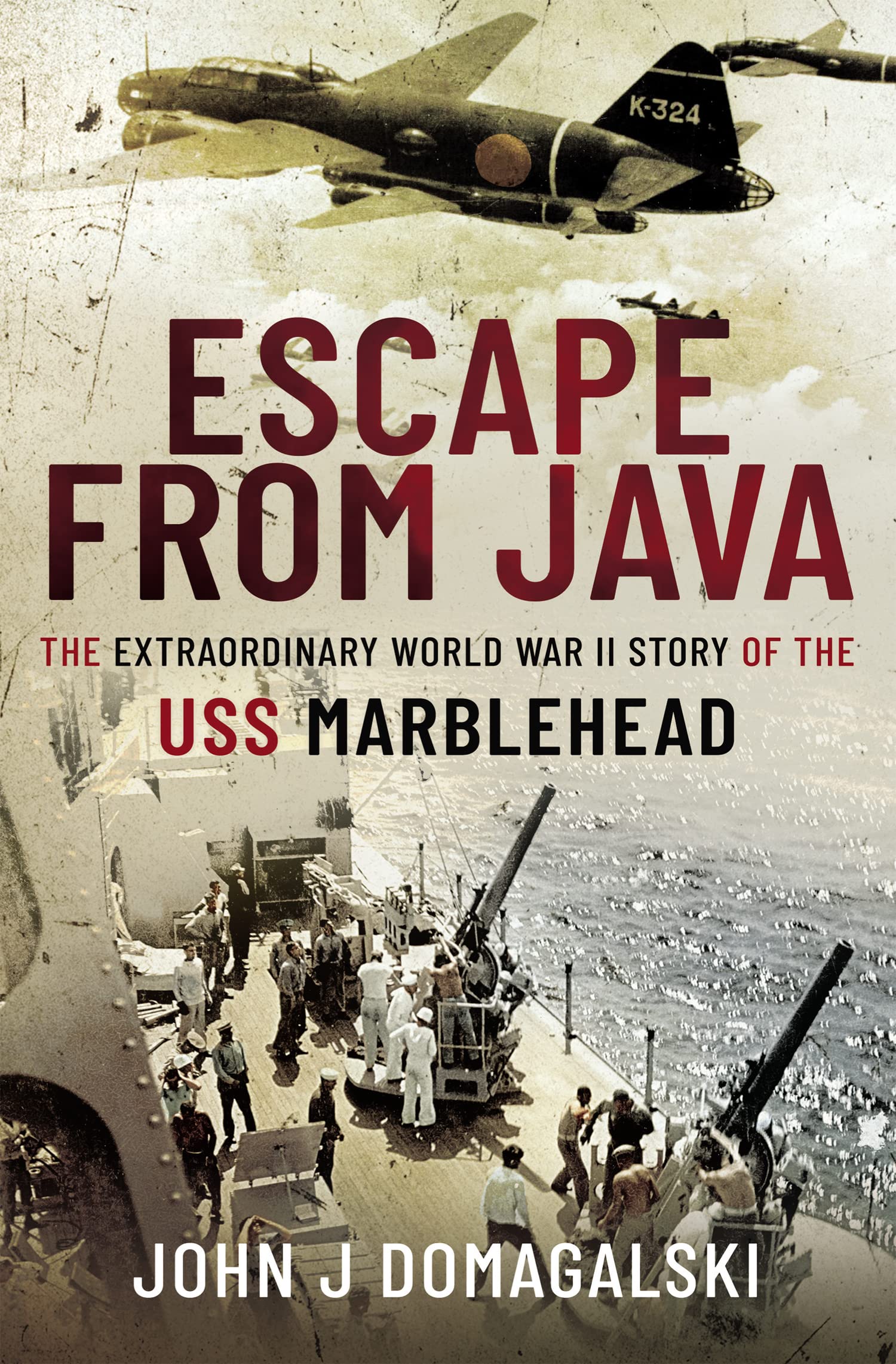 Escape from Java: The Extraordinary World War II Story of the USS Marblehead (Kindle Edition)