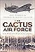 The Cactus Air Force: Air War over Guadalcanal