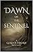Dawn of the Sentinel: A Gui...