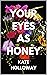 Your Eyes as Honey