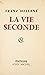 La vie seconde (French Edition)