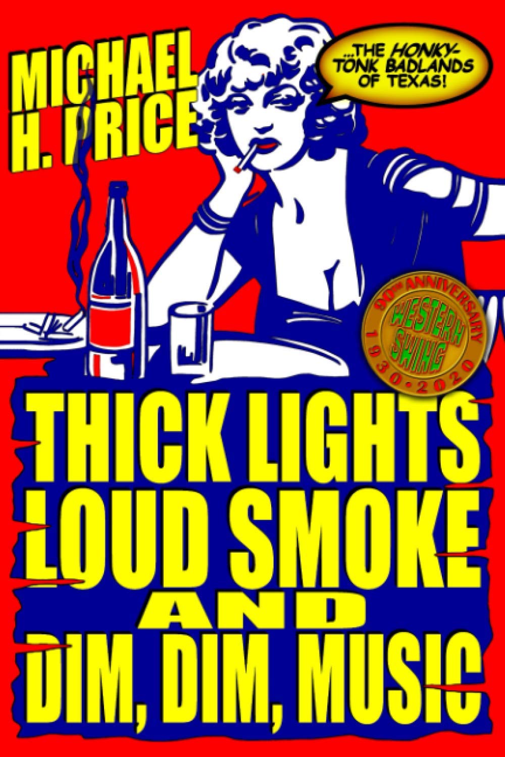 Thick Lights, Loud Smoke and Dim, Dim Music: The Honky-Tonk Badlands of Texas (Paperback)