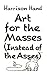 Art for the Masses by Harrison Hand