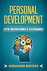 Personal Development for Beginners & Dummies by Giovanni Rigters