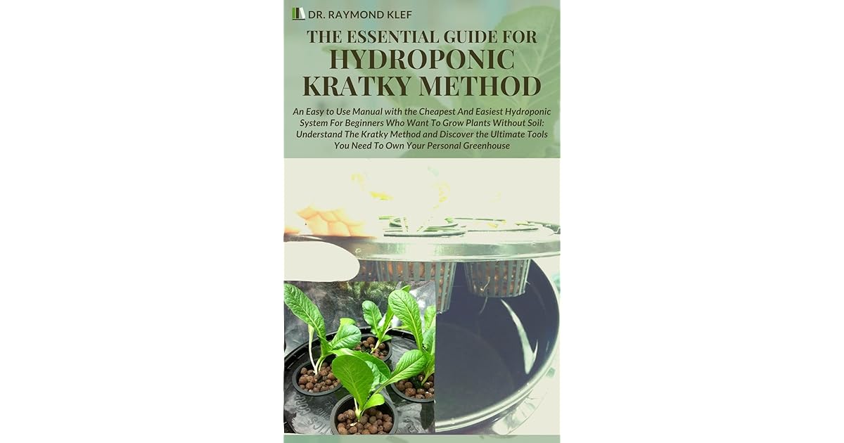 THE ESSENTIAL GUIDE FOR HYDROPONIC KRATKY METHOD An Easy to Use Manual