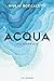 Acqua: Una biografia (Italian Edition)