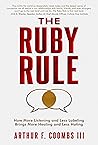 The Ruby Rule: How More Listening and Less Labeling Brings More Healing and Less Hating