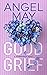 Good Grief by Angel May