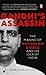 Gandhi's Assassin: The Making of Nathuram Godse and His Idea of India