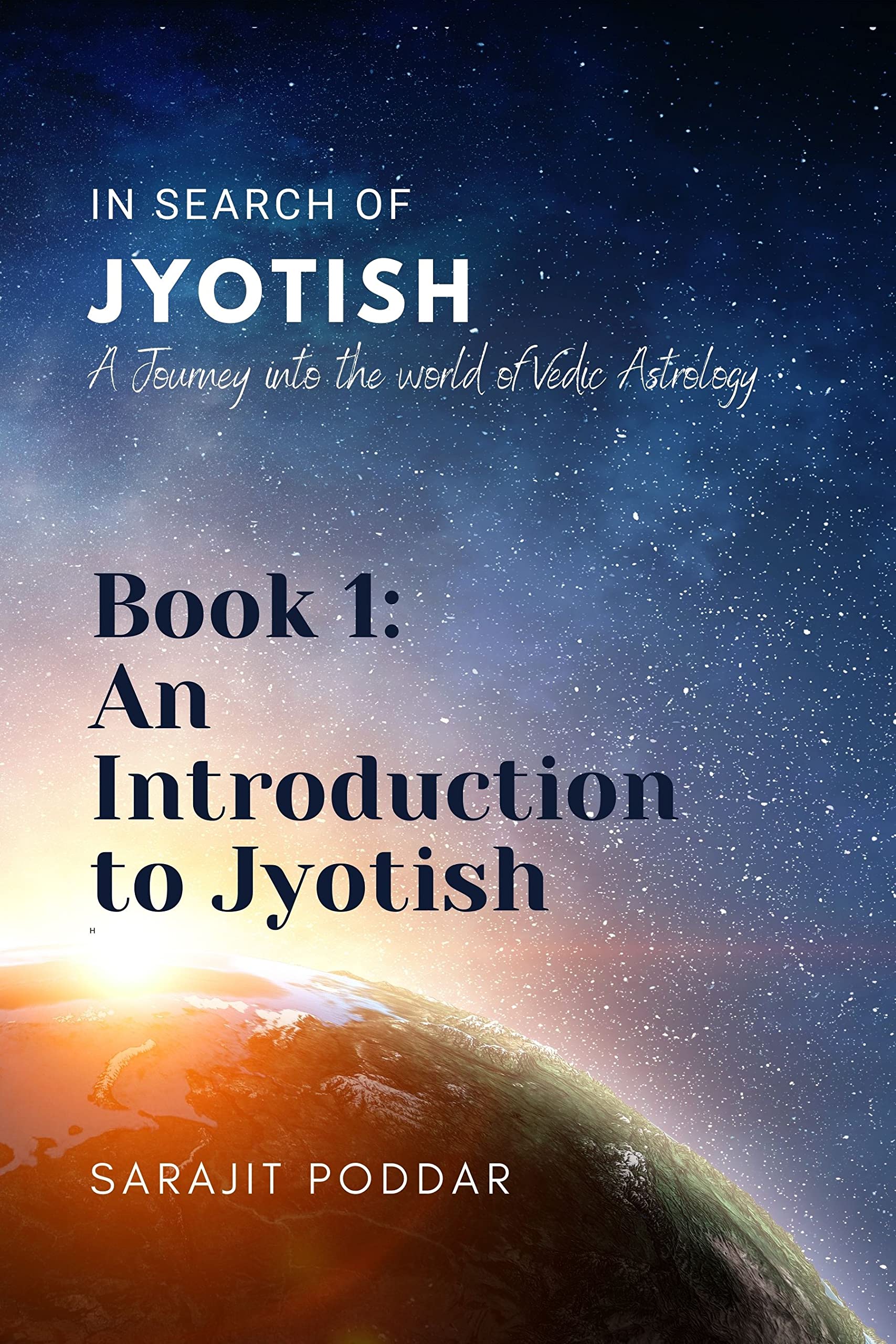 An Introduction to Jyotish: A Journey into the World of Jyotish (In Search of Jyotish Book 1)
