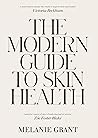 The Modern Guide to Skin Health by Melanie Grant