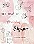 100 Day Of Believing Bigger: Devotional Journal,100 Days of Believing Bigger in yourself Devotional Journal / 170 pages 8.5x11 inches