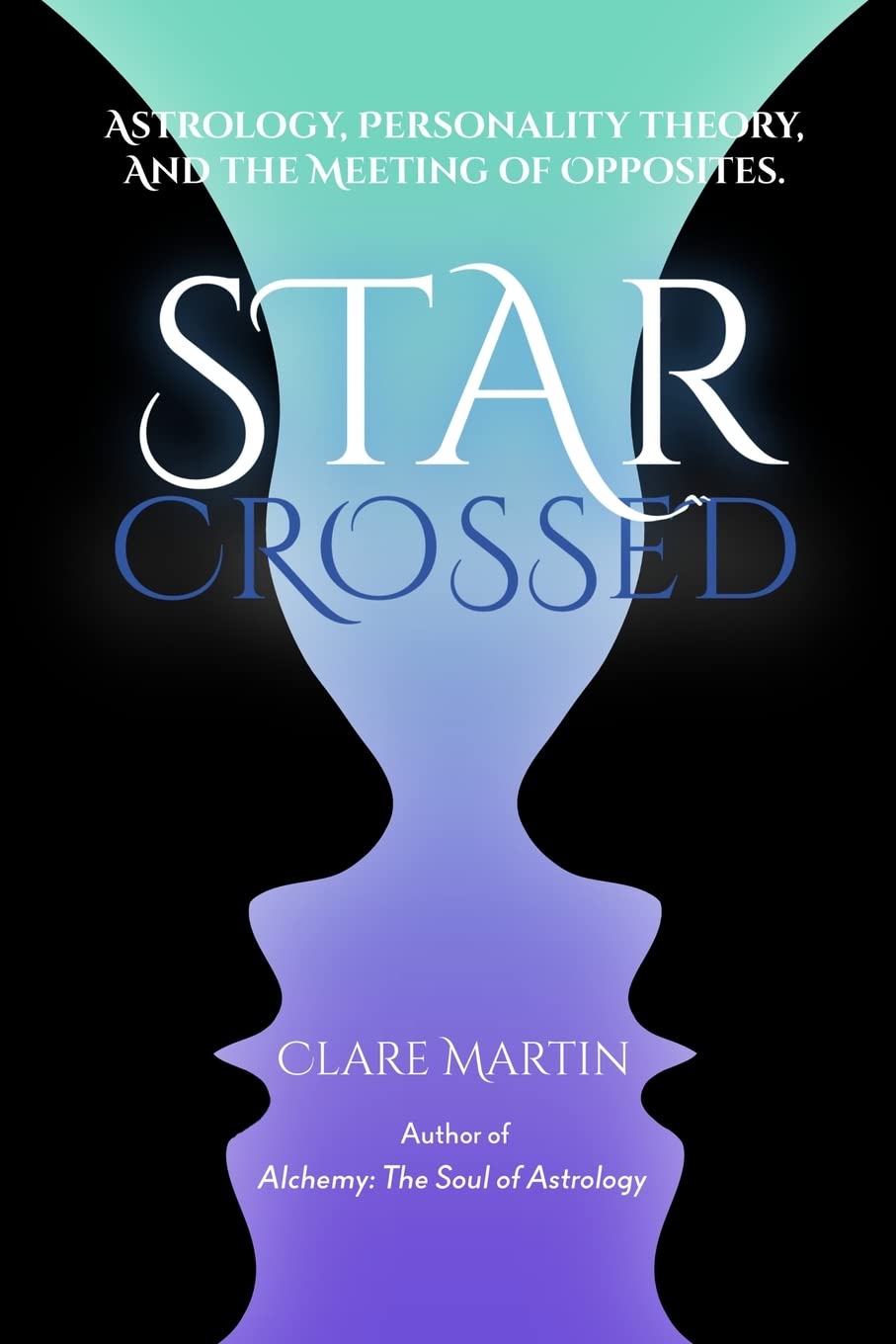 Star Crossed: Astrology, Personality Theory, and the Meeting of Opposites (Paperback)