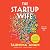 The Startup Wife by Tahmima Anam