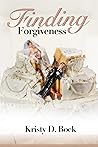 Finding Forgiveness: A short sweet love story