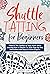 Shuttle Tatting for Beginners: Relax In The Comfort of Your Home While Learning How to Shuttle Tat With Step-by-Step Instructions and Easy to Follow Projects