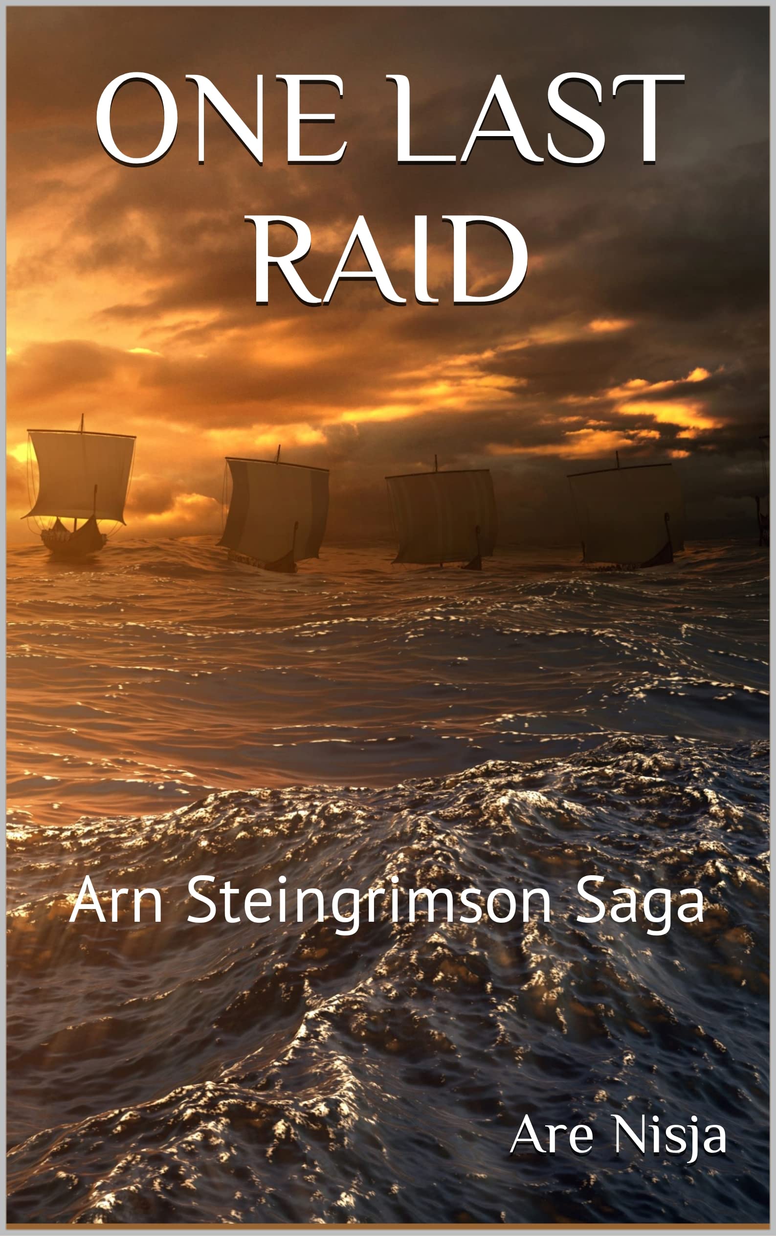 One Last Raid: Arn Steingrimson Saga (Kindle Edition)