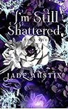 I'm Still Shattered