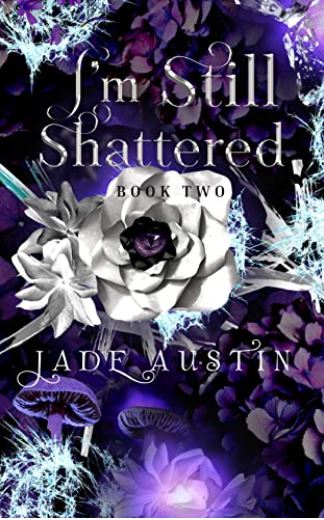 I'm Still Shattered (I'm Still Alive, #2)