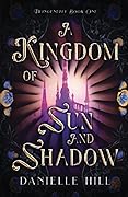 A Kingdom of Sun and Shadow