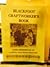 Blackfoot Craftworker's Book by Adolph Hungry Wolf