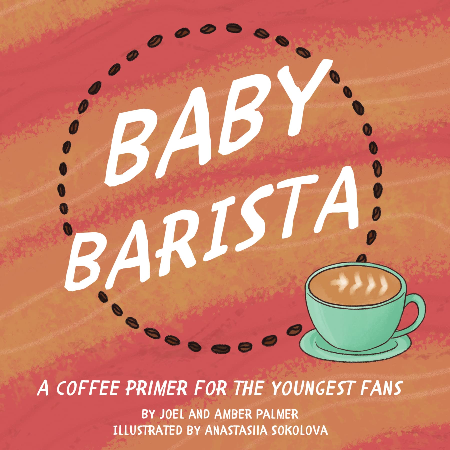Baby Barista: A Coffee Primer for the Youngest Fans (Board book)