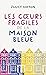 Les Coeurs fragiles de la m...