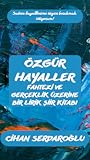 Özgür Hayaller: Fantezi ve Gerçeklik Üzerine Bir Lirik Şiir Kitabı