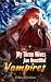 My Three Wives Are Beautiful Vampires: Book12