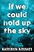 If We Could Hold Up The Sky