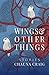 Wings and Other Things