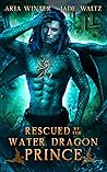 Rescued by the Water Dragon Prince by Aria Winter