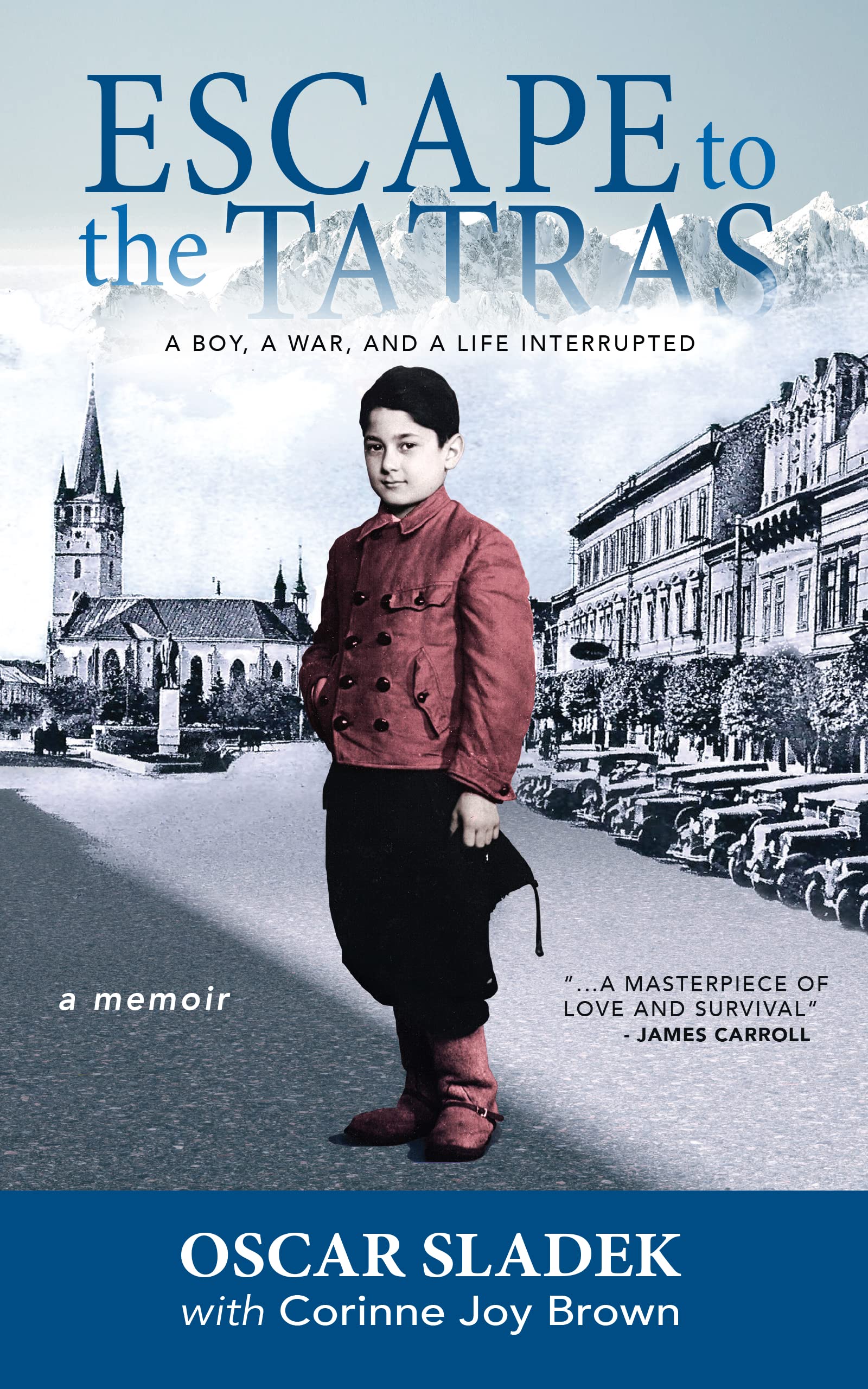 Escape To The Tatras: A Boy, A War and A Life Interrupted (Kindle Edition)