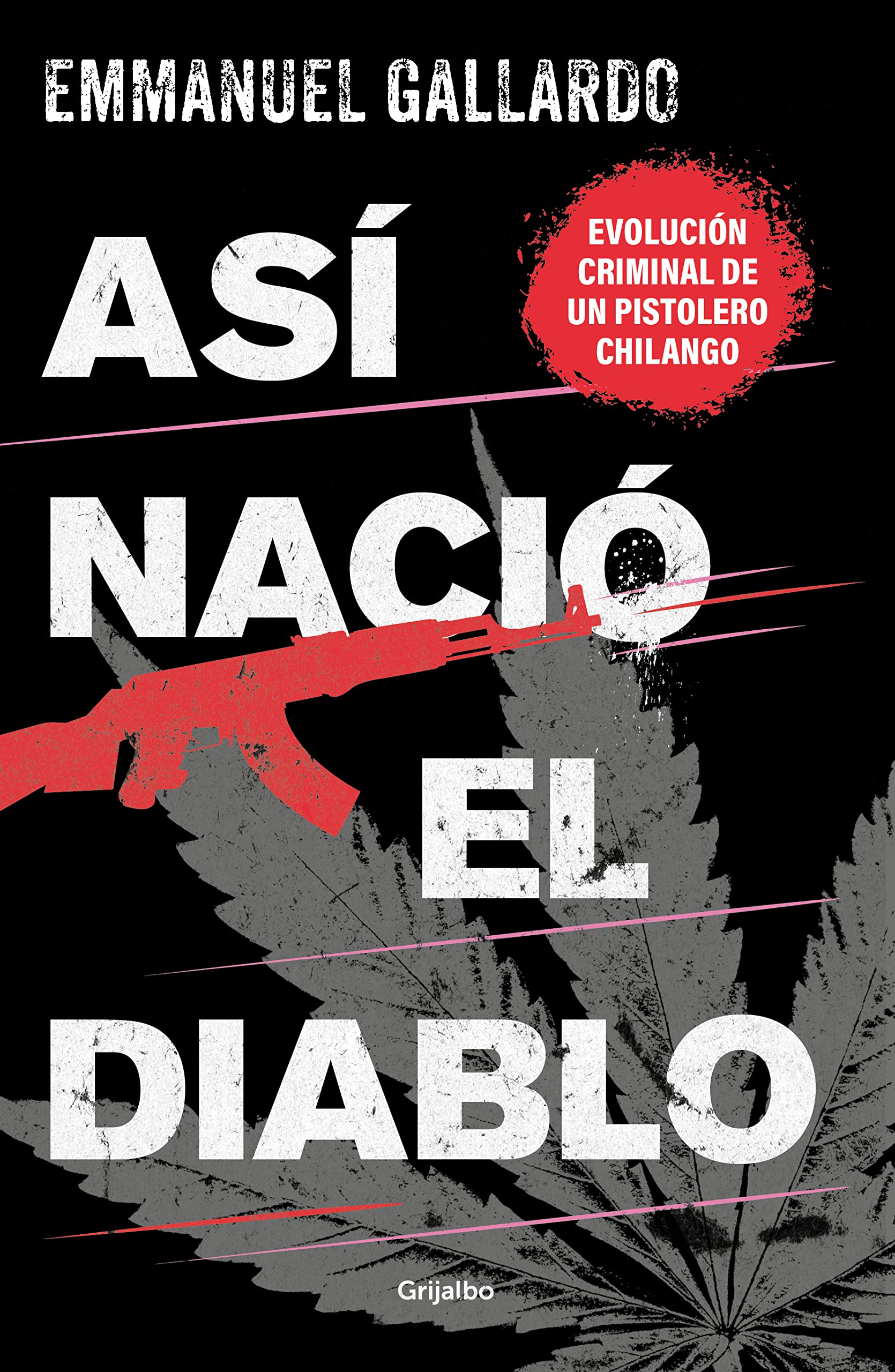 Así nació el diablo: Evolución criminal de un pistolero chilango (Kindle Edition)