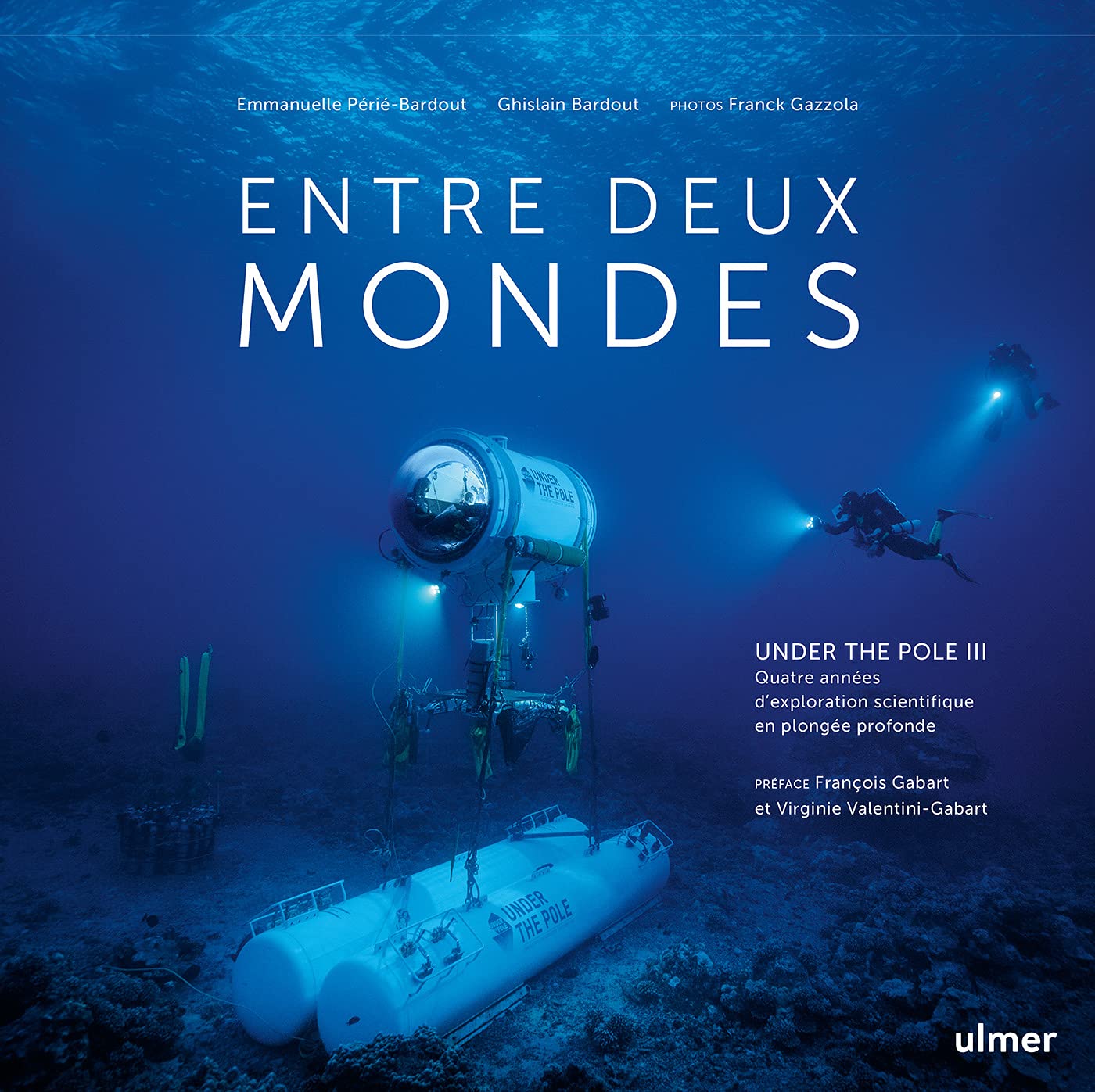 Entre deux mondes - Under The Pole III - Quatre années d'exploration scientifique en plongée profond (Hardcover)