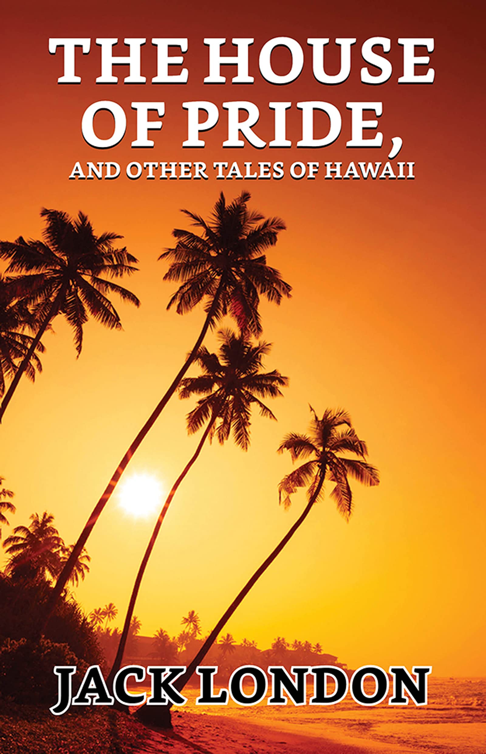 The House of Pride, and Other Tales of Hawaii