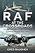 RAF at the Crossroads: The ...