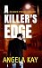 A Killer's Edge by Angela Kay