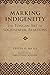 Marking Indigeneity: The Tongan Art of Sociospatial Relations (First Peoples: New Directions in Indigenous Studies)