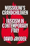 Mussolini's Grandchildren: Fascism in Contemporary Italy
